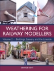 Weathering for Railway Modellers : Volume 2 - Buildings, Scenery and the Lineside - Book