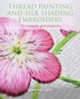 Thread Painting and Silk Shading Embroidery : Techniques and projects - Book
