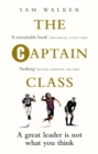 The Captain Class : The Hidden Force Behind the World’s Greatest Teams - Book