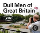 Dull Men of Great Britain : Celebrating the Ordinary (Dull Men's Club) - Book