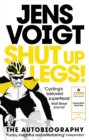 Shut up Legs! : My Wild Ride On and Off the Bike - Book