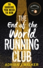 The End of the World Running Club : The ultimate race against time post-apocalyptic thriller - Book