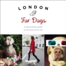 London For Dogs : A dog-friendly guide to the best of the city - Book