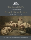 The Kennel Club's Illustrated Breed Standards: The Official Guide to Registered Breeds - Book