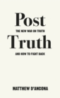 Post-Truth : The New War on Truth and How to Fight Back - Book