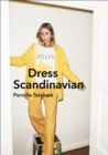 Dress Scandinavian: Style your Life and Wardrobe the Danish Way - Book