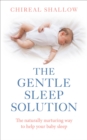 The Gentle Sleep Solution : The Naturally Nurturing Way to Help Your Baby Sleep - Book
