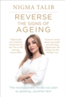 Reverse the Signs of Ageing : The revolutionary inside-out plan to glowing, youthful skin - Book