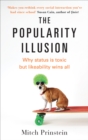 The Popularity Illusion : Why status is toxic but likeability wins all - Book