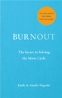 Burnout : The secret to solving the stress cycle - Book