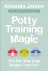Potty Training Magic : The Fun Way to go Nappy-Free Fast - Book