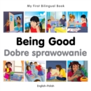 My First Bilingual Book -  Being Good (English-Polish) - Book