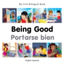 My First Bilingual Book -  Being Good (English-Spanish) - Book