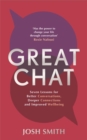 Great Chat : Seven Lessons for Better Conversations, Deeper Connections and Improved Wellbeing - Book