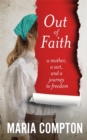 Out of Faith : A Mother, A Sect, And a Journey to Freedom - Book