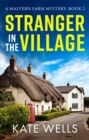 Stranger in the Village : a page-turning, addictive cozy mystery from Kate Wells for 2024 - eBook