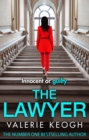 The Lawyer : A completely addictive psychological thriller from NUMBER ONE BESTSELLER Valerie Keogh - eBook