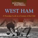 When Football Was Football: West Ham: A Nostalgic Look at a Century of t - Book