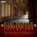 The Barchester Chronicles : Volume 2: The Small House at Allington and The Last Chronicle of Barset - Book