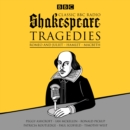 Classic BBC Radio Shakespeare: Tragedies : Hamlet; Macbeth; Romeo and Juliet - Book
