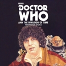 Doctor Who and the Invasion of Time : A 4th Doctor Novelisation - eAudiobook