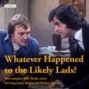 Whatever Happened to The Likely Lads? : Complete BBC Radio Series - Book