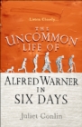 The Uncommon Life of Alfred Warner in Six Days - Book