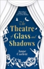 The Theatre of Glass and Shadows : the immersive novel about power and desire in a world where nothing is quite as it seems - Book