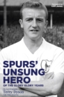Spurs' Unsung Hero, of the Glory, Glory Years : My Autobiography: Terry Dyson - Book