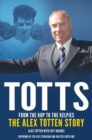 From the Kop to the Kelpies : The Alex Totten Story - Book
