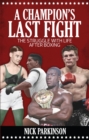 A Champion's Last Fight : The Struggle with Life After Boxing - Book