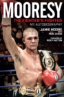 Mooresy - The Fighters' Fighter : My Autobiography - Jamie Moore - Book