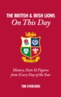 British & Irish Lions On This Day : History, Facts & Figures from Every Day of the Year - Book