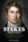 The Stakes Were High : The Extraordinary Life of John Gully, from Bruiser and Bookie to Fine Old English Gentleman - Book