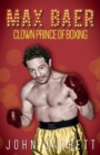 Max Baer : Clown Prince of Boxing - Book