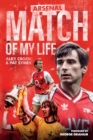 Arsenal Match of My Life : Gunners Legends Relive Their Greatest Games - Book
