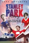 Stanley Park Story : Life, Love and the Merseyside Derby - Book