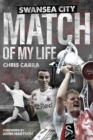 Swansea City Match of My Life : Swans Legends Relive Their Greatest Games - eBook
