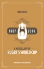 A Miscellany of Rugby's World Cup : Facts, History, Statistics and Trivia 1987-2019 - Book