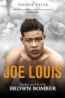 Joe Louis : The Rise and Fall of the Brown Bomber - eBook
