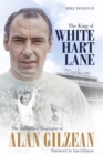 The King of White Hart Lane : The Authorised Biography of Alan Gilzean - eBook