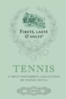 Firsts; Lasts and Onlys: Tennis : A Truly Wonderful Collection of Tennis Trivia - Book