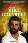 Cricketing Caesar : A Biography of Mike Brearley - Book
