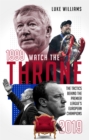 Watch the Throne : The Tactics Behind the Premier League's European Champions, 1999-2019 - Book