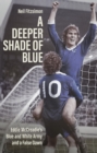 A Deeper Shade of Blue : Eddie Mccreadie's Blue and White Army and a False Dawn - Book