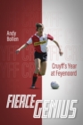 Fierce Genius : Cruyff'S Year at Feyenoord - Book