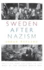 Sweden after Nazism : Politics and Culture in the Wake of the Second World War - Book