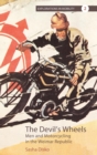 The Devil's Wheels : Men and Motorcycling in the Weimar Republic - Book