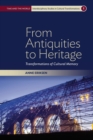 From Antiquities to Heritage : Transformations of Cultural Memory - Book