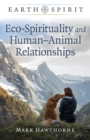 Earth Spirit : Eco-Spirituality and Human-Animal Relationships - eBook